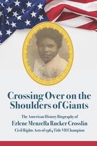 Crossing Over on the Shoulders of Giants American History Biography of the 1964 Title VII Civil Rights Act Champion Erlene Menzella Rucker Crosslin