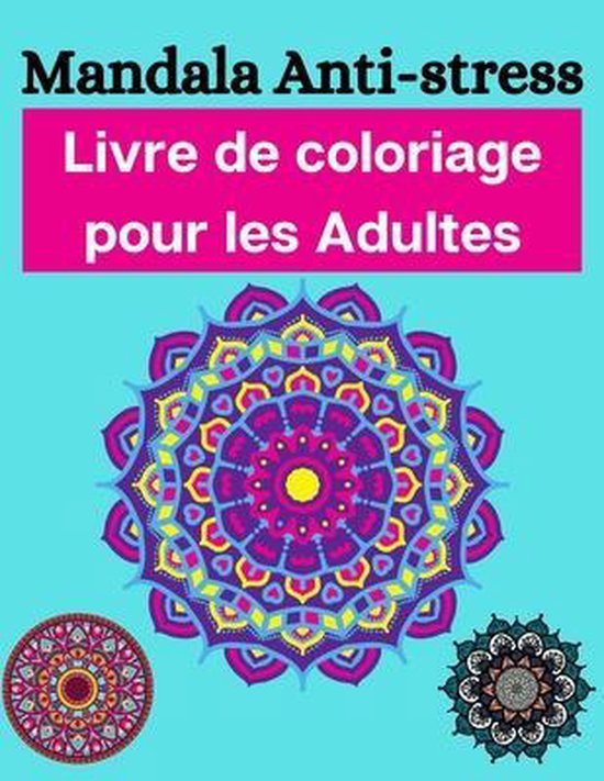 Mandala Anti-stress Livre de coloriage pour les Adultes: cahier de