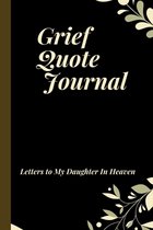 Letters to My Daughter In Heaven Grief Quote Journal