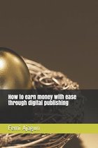 How to earn money with ease through digital publishing