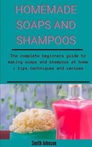 Home Made Soap And Shampoo: The Complete Guide