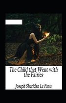 The Child That Went With The Fairies Illustrated