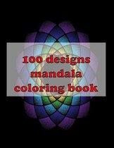 100 designs mandala coloring book: Stress Relieving Mandala Designs for Adults Relaxation 2021: Gifts for family and friends 100 Mandalas