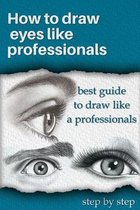 How to draw eyes like professionals.