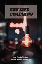 The Life Coaching: Quiet Your Judges And How To Live Your Loudest Life