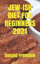 Jew-Ish Diet for Beginners 2021