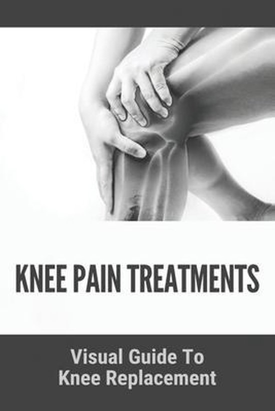 Knee Pain Treatments Visual Guide To Knee Replacement, Markus Farver