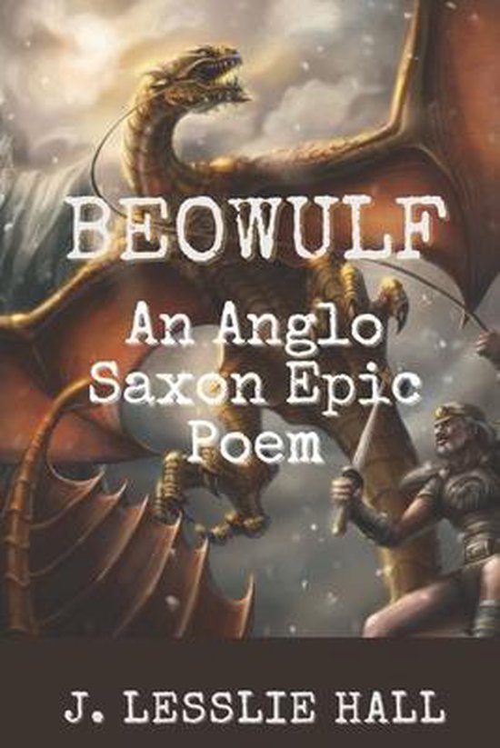 Beowulf An AngloSaxon Epic Poem, J Lesslie Hall 9798730046375