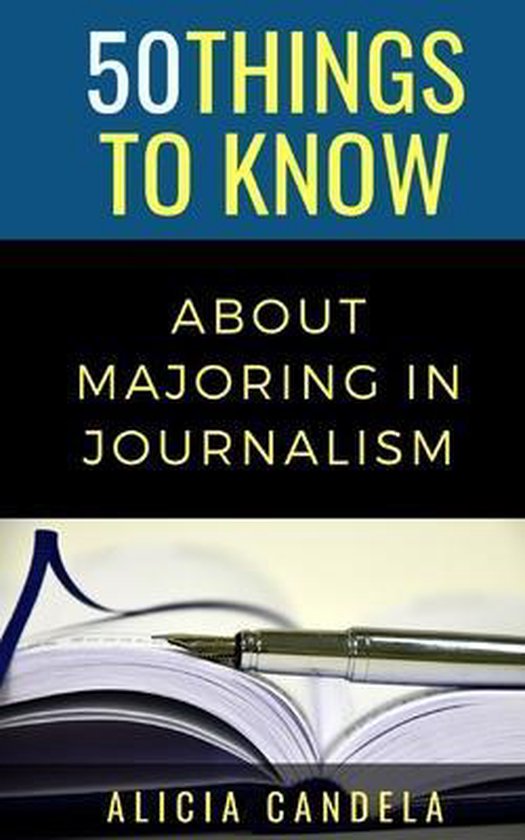 50 Things to Know Becoming- 50 Things to Know About Majoring In Journalism