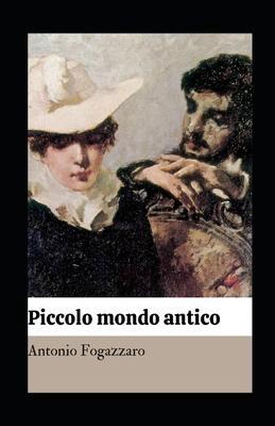 Piccolo mondo antico illustrata Prima trilogia, Antonio Fogazzaro 9798729679560