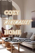 Cozy Minimalist Home: More Style, Less Stuff