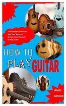 How to Play Guitar