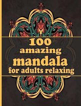 100 amazing mandala for adults relaxing