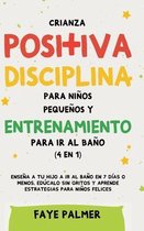 Crianza positiva, disciplina para niños pequeños y entrenamiento para ir al baño (4 en 1)