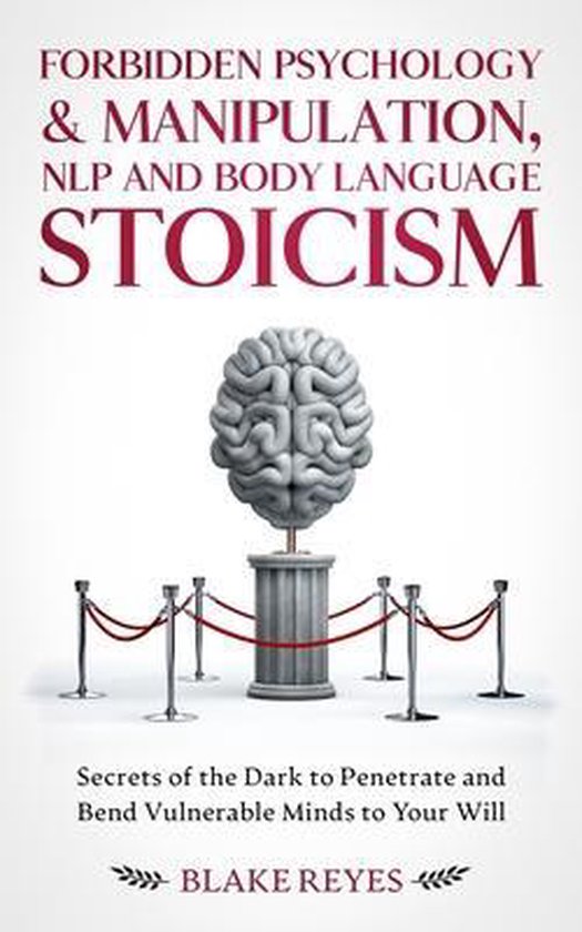 Forbidden Psychology & Manipulation, NLP and Body Language Stoicism