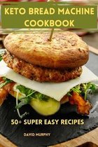 Keto Bread Machine Cookbook