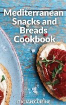 Mediterranean Snacks and Breads Cookbook