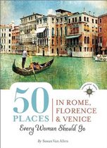 50 Places in Rome, Florence and Venice Every Woman Should Go