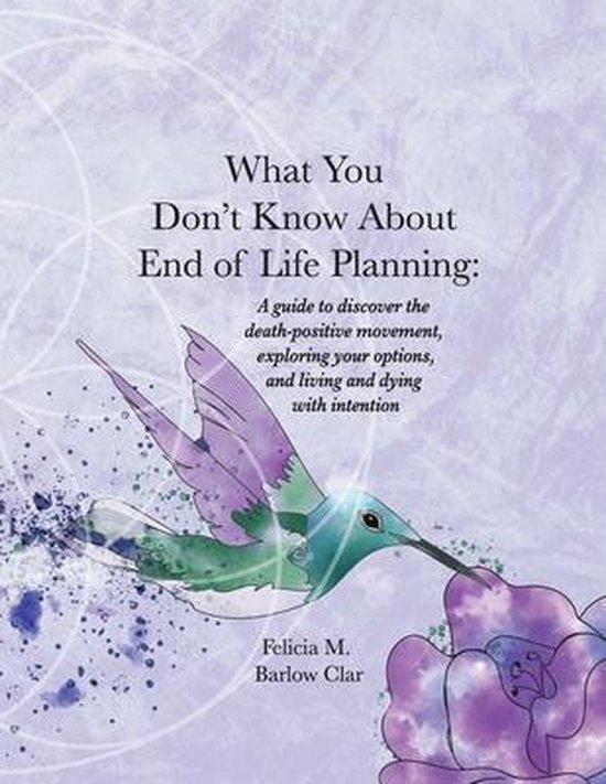 What You Don't Know about End of Life Planning What You Don't Know