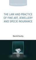 Elgar Practical Guides-The Law and Practice of Fine Art, Jewellery and Specie Insurance