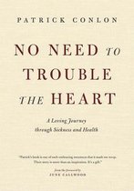 No Need to Trouble the Heart