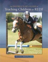 Instructors Guide to Teaching Children to Ride