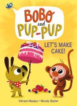 Bobo and Pup-Pup- Let's Make Cake! (Bobo and Pup-Pup)