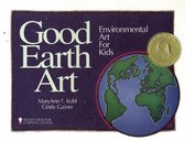 Good Earth Art: Environmental Art for Kidsvolume 2