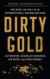 Dirty Gold The Rise and Fall of an International Smuggling Ring