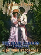 Classics To Go - The Blue Lagoon, A Romance