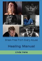 Break Free From Every Abuse, Healing Manual