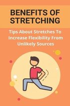 Benefits Of Stretching: Tips About Stretches To Increase Flexibility From Unlikely Sources