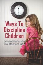 Ways To Discipline Children: Do's And Don'ts When Your Kids Won't Listen