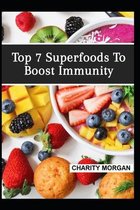 Top 7 Superfoods To Boost Immunity