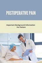 Postoperative Pain: Important Background Information For Patient