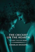 The Cricket on the Hearth A Fairy Tale of Home