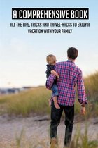 A Comprehensive Book: All The Tips, Tricks And Travel-hacks To Enjoy A Vacation With Your Family