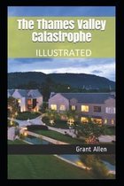 The Thames Valley Catastrophe Illustrated