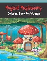 Magical Mushrooms Coloring book for Women: Mushroom houses(Magical mushrooms coloring book for adults)