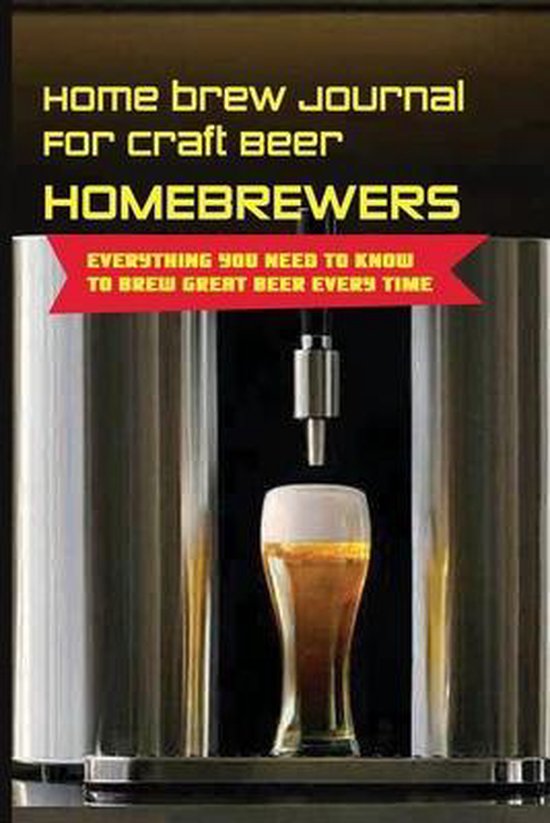 Home Brew Journal For Craft Beer Homebrewers Everything You Need To