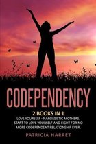Codependency: This Book Includes: Love Yourself - Narcissistic Mothers. Start to Love Yourself and Fight for No More Codependent Rel
