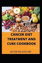 Cancer Diet Treatment and Cure Cookbook