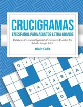 Crucigramas en Espanol Para Adultos: Letra Grande: Palabras Cruzadas/Spanish Crossword Puzzles for Adults Large Print