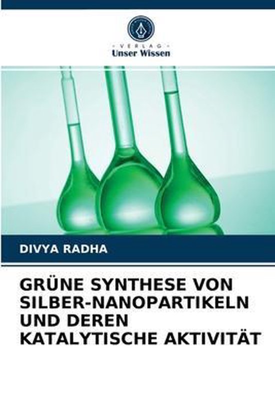 Grüne Synthese Von Silber-Nanopartikeln Und Deren Katalytis ... - cover