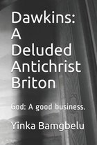 Dawkins: A Deluded Antichrist Briton: God: A good business.