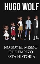 No soy el mismo que empezo esta historia