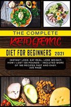 The Complete Ketogenic Diet for Beginners 2021: Instant Loss: Eat Real, Lose Weight: How I Lost 125 Pounds - Incluted more of 180 recipes fast and eas