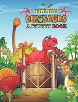 The big Dinosaurs Activity Book: For Kids, 60 Including Coloring and Activities, Dot-to-Dots, Spot the Difference, Pictures to Color, Puzzle Fun, Maze