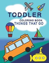 Toddler Coloring Book - Things That Go