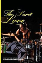 The Secret Love: What Happened Between The Most Famous Drummer In The Band And The Wild Sexy Girl: Beautiful Love Story Books